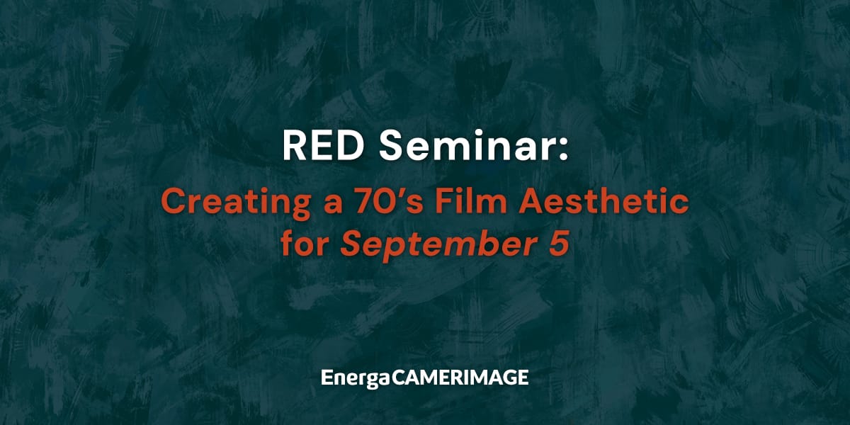 Seminarium RED: Kreowanie filmowej estetyki lat 70. w September 5